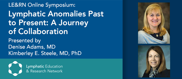 Lymphatic Anomalies Past to Present: A Journey of Collaboration