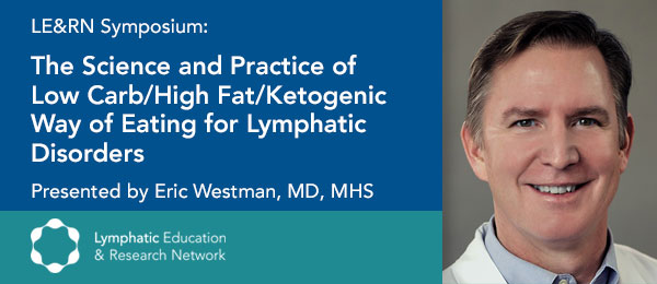 The Science and Practice of Low-Carb/High-Fat/Ketogenic Way of Eating for Lymphatic Disorders