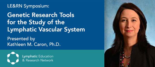 Genetic Research Tools for the Study of the Lymphatic Vascular System with Kathleen M. Caron, Ph.D.