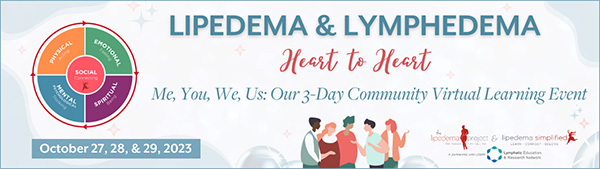 Lipedema & Lymphedema Heart to Heart: Me, You, We, Us: A Collaborative 3-Day Virtual Community Learn