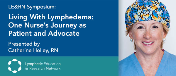 Living With Lymphedema: One Nurse’s Journey as Patient and Advocate