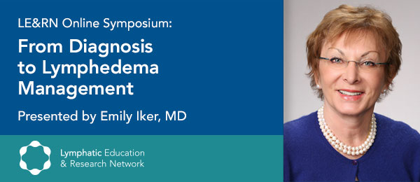“From Diagnosis to Lymphedema Management,” a free Livestream Symposium with Dr. Emily Iker