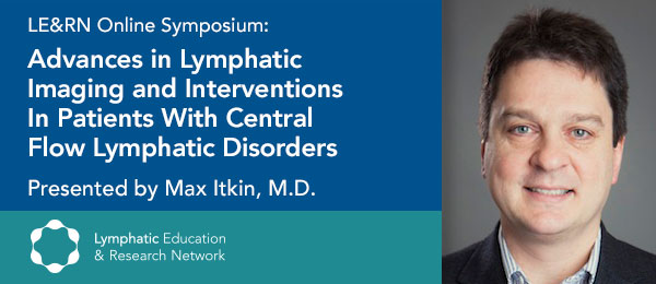 Advances in Lymphatic Imaging and Interventions in Patients with Central Flow Lymphatic Disorders