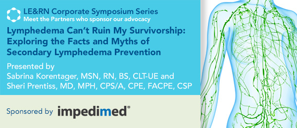 Lymphedema Can’t Ruin My Survivorship, a LE&RN Corporate Symposium