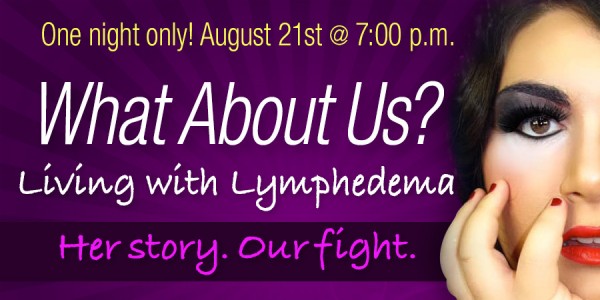 NY Chapter Member Tina Himaya hosts “What About Us? Living With Lymphedema” online, 8/21, 7:00pm