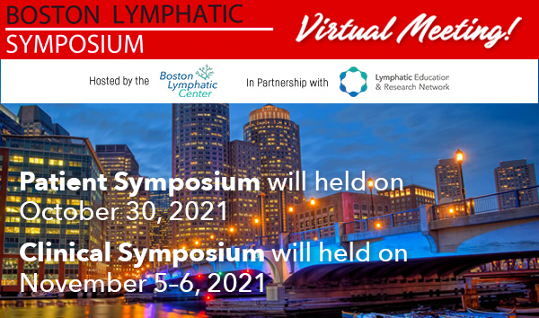 4th annual Boston Lymphatic Symposium, Patient Symposium 10/30/21; Clinical Symposium 11/5-6