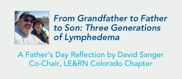 From Grandfather to Father to Son: Three Generations of Lymphedema