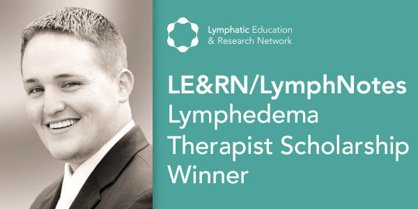 Meet Chase Miller, LE&RN/Lymph Notes Lymphedema Therapist Scholarship Winner
