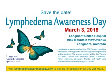 Lymphedema Awareness Day March 3, 2018 Longmont United Hospital, Longmont CO